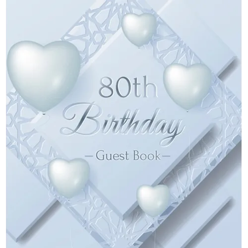 80th Birthday Guest Book: An Elegant Silver & White Frosted Heart Keepsake for a 80th Birthday - Square Hardcover Guest Sign-In Book with 105 Pages fo