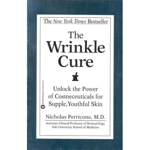 The Wrinkle Cure: Unlock the Power of Cosmeceuticals for Supple, Youthful Skin - Paperback