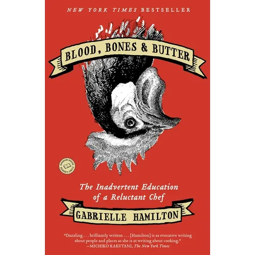 Blood, Bones & Butter: The Inadvertent Education of a Reluctant Chef - Paperback