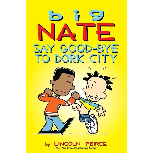 Big Nate: Say Good-Bye to Dork City: Volume 12 - Paperback