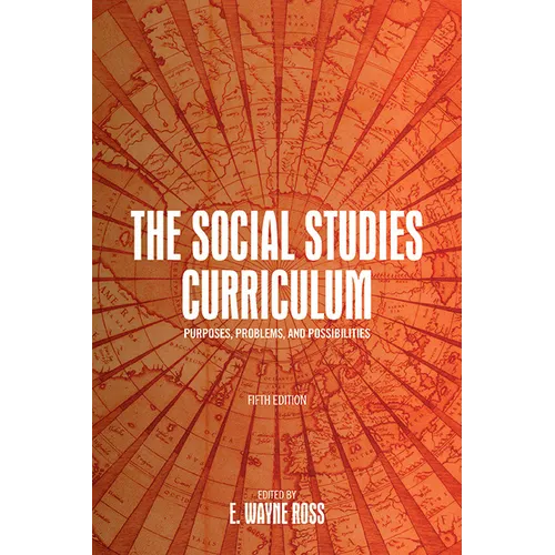 The Social Studies Curriculum: Purposes, Problems, and Possibilities - Paperback