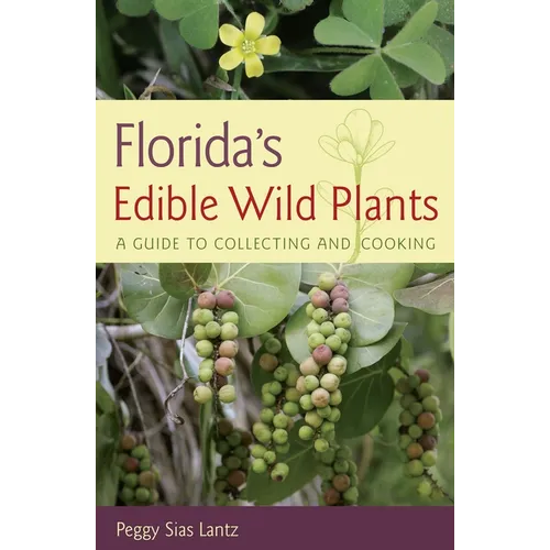 Florida's Edible Wild Plants: A Guide to Collecting and Cooking - Paperback