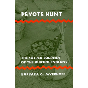 Peyote Hunt: The Sacred Journey of the Huichol Indians - Paperback
