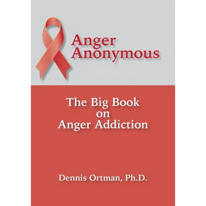 Anger Anonymous: The Big Book on Anger Addiction - Paperback