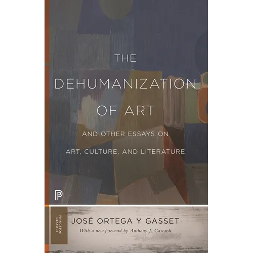 The Dehumanization of Art and Other Essays on Art, Culture, and Literature - Paperback