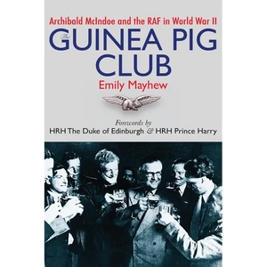 The Guinea Pig Club: Archibald McIndoe and the RAF in World War II - Paperback