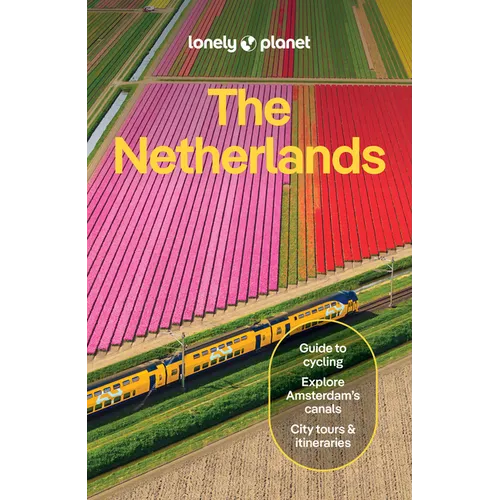 Lonely Planet the Netherlands: Plan the Trip of a Lifetime Detailed Itineraries & Maps Insider Tips Covers Amsterdam, Haarlem & North Holland, Utrecht - Paperback