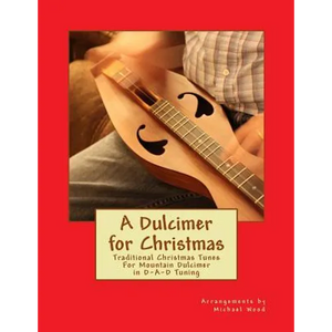 A Dulcimer for Christmas: Traditional Christmas Tunes For Mountain Dulcimer in D-A-D Tuning - Paperback