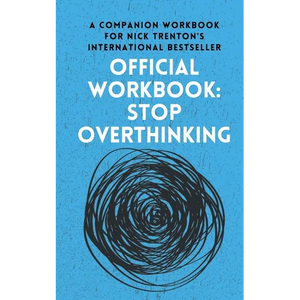 OFFICIAL WORKBOOK for STOP OVERTHINKING: A Companion Workbook for Nick Trenton's International Bestseller - Paperback