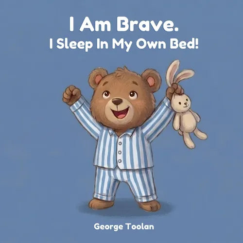 I Am Brave. I Sleep In My Own Bed!: An affirmation book for kids about sleeping alone (Ages 2-5) - Paperback