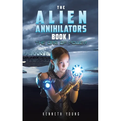The Alien Annihilators Book 1: The Orb of Power - Paperback