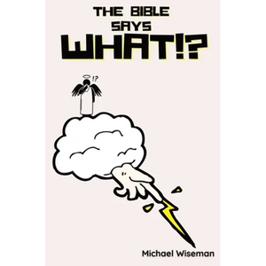 The Bible Says What!? - Paperback