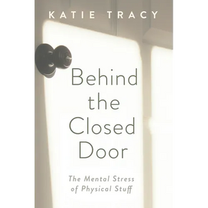 Behind the Closed Door: The Mental Stress of Physical Stuff - Paperback