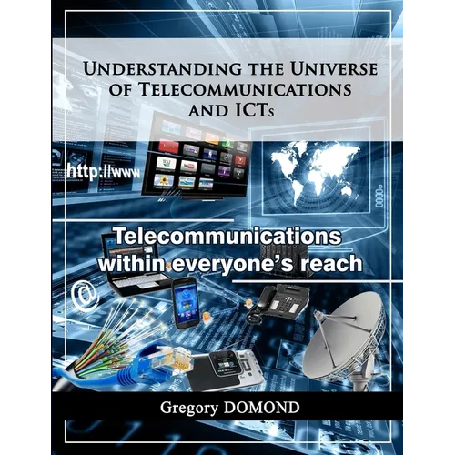 Understanding the universe of telecommunications and ICTs: Telecommunications within everyone's reach - Paperback