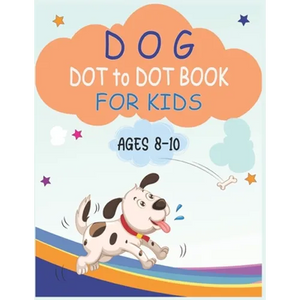 Dog Dot to Dot Book For Kids Ages 8-10: Connect the dot Activities for Learning - Paperback