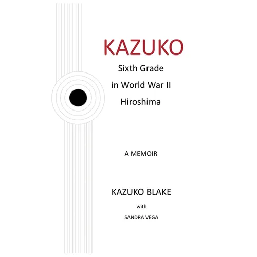 Kazuko: Sixth Grade in World War II Hiroshima - Hardcover