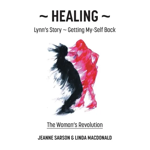 Healing: Lynn's Story - Getting My-Self Back The Woman's Revolution - Paperback