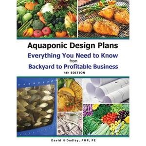 Aquaponic Design Plans Everything You Needs to Know: Everything You Need to Know from Backyard to Profitable Business - Paperback