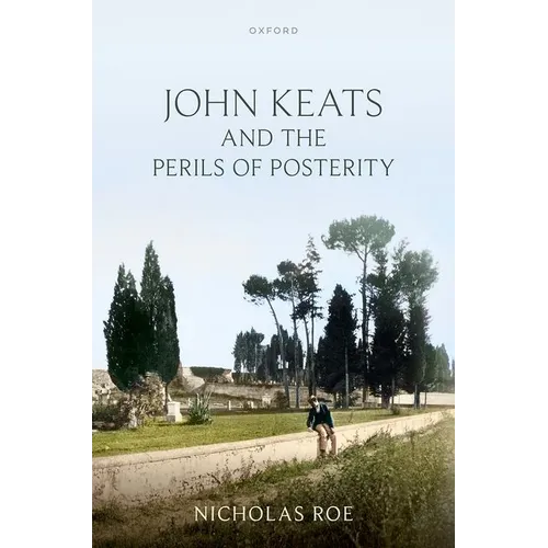 John Keats and the Perils of Posterity - Hardcover