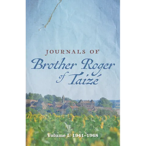 Journals of Brother Roger of Taizé: Volume I: 1941-1968 - Paperback