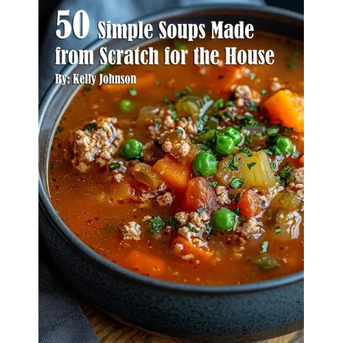 50 Simple Soups Made from Scratch for the House - Paperback