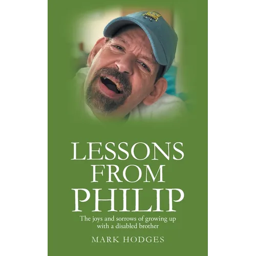 Lessons From Philip: The joys and sorrows of growing up with a disabled brother - Paperback