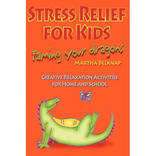 Stress Relief for Kids: Taming Your Dragons - Paperback