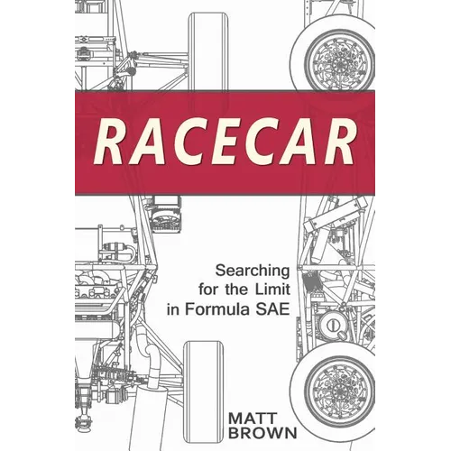 Racecar: Searching for the Limit in Formula SAE - Paperback