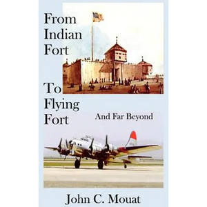 FROM INDIAN FORT TO FLYING FORT -And Far Beyond - Hardcover