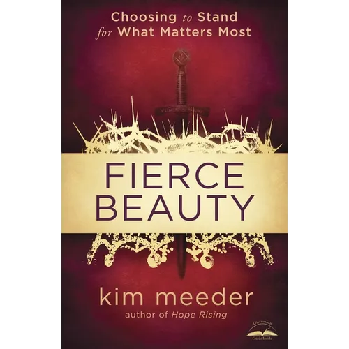Fierce Beauty: Choosing to Stand for What Matters Most - Paperback