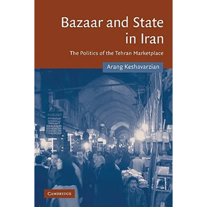 Bazaar and State in Iran: The Politics of the Tehran Marketplace - Paperback