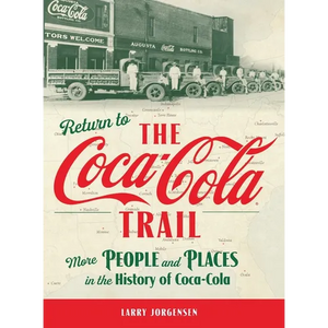 Return to the Coca-Cola Trail: More People and Places in the History of Coca-Cola - Hardcover