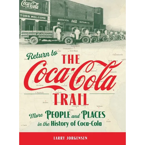 Return to the Coca-Cola Trail: More People and Places in the History of Coca-Cola - Hardcover