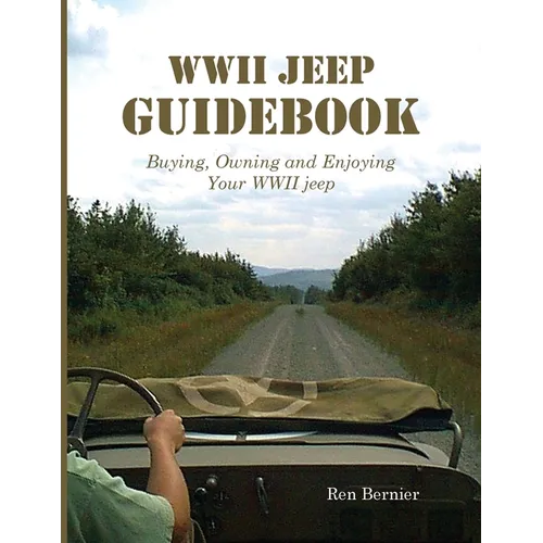 WWII Jeep Guidebook: Buying, Owning and Enjoying Your WWII jeep - Paperback