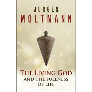 The Living God and the Fullness of Life - Paperback