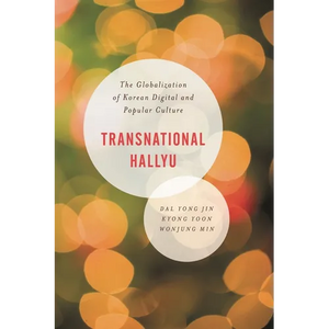 Transnational Hallyu: The Globalization of Korean Digital and Popular Culture - Paperback