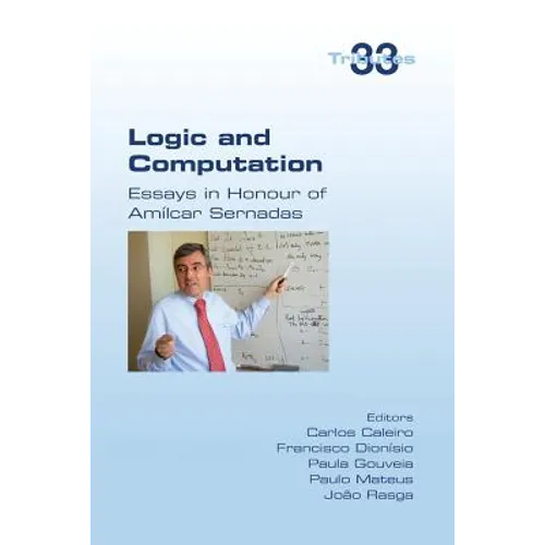 Logic and Computation: Essays in Honour of Amilcar Sernadas - Paperback