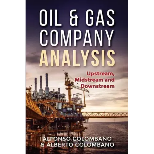 Oil & Gas Company Analysis: Upstream, Midstream and Downstream - Paperback