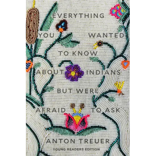 Everything You Wanted to Know about Indians But Were Afraid to Ask: Young Readers Edition - Hardcover