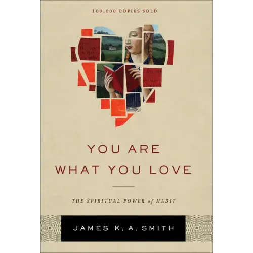 You Are What You Love: The Spiritual Power of Habit - Hardcover
