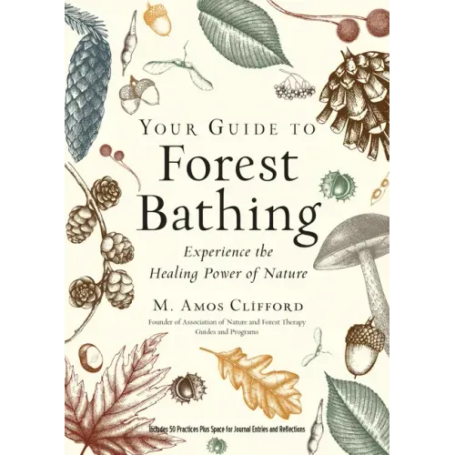 Your Guide to Forest Bathing (Expanded Edition): Experience the Healing Power of Nature - Paperback