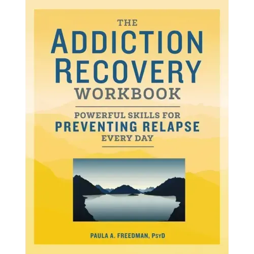 The Addiction Recovery Workbook: Powerful Skills for Preventing Relapse Every Day - Paperback