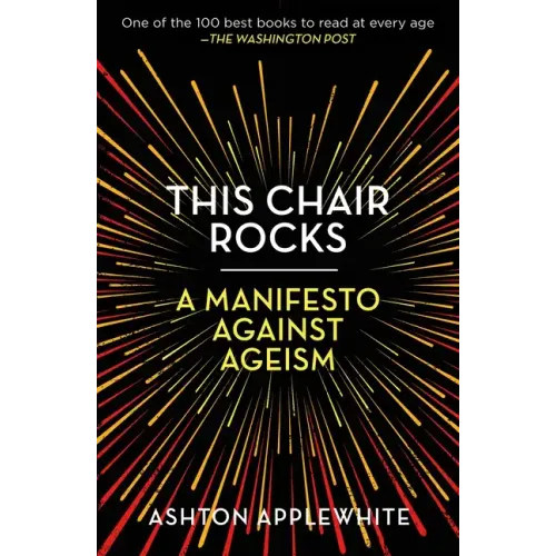 This Chair Rocks: A Manifesto Against Ageism - Paperback