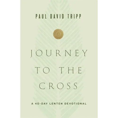 Journey to the Cross: A 40-Day Lenten Devotional - Hardcover