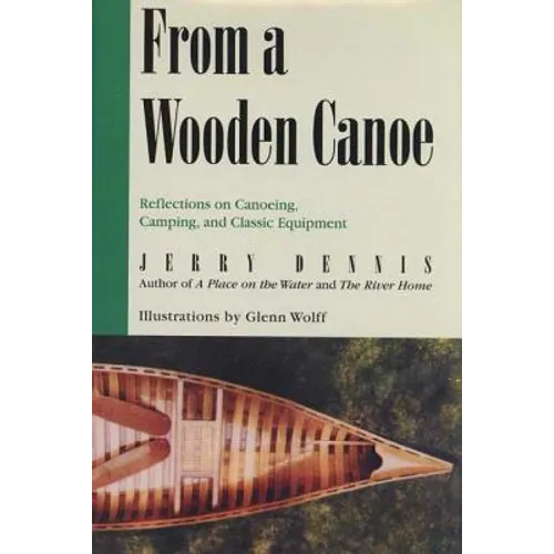 From a Wooden Canoe: Reflections on Canoeing, Camping, and Classic Equipment - Paperback