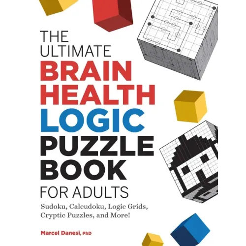 The Ultimate Brain Health Logic Puzzle Book for Adults: Sudoku, Calcudoku, Logic Grids, Cryptic Puzzles, and More! - Paperback