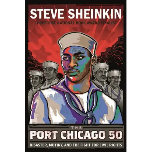 The Port Chicago 50: Disaster, Mutiny, and the Fight for Civil Rights (National Book Award Finalist) - Paperback