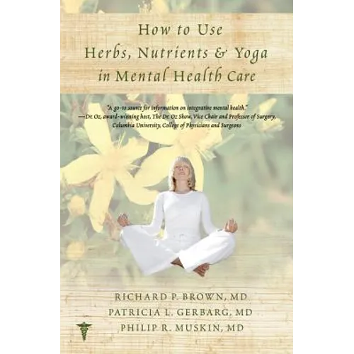 How to Use Herbs, Nutrients, & Yoga in Mental Health - Paperback