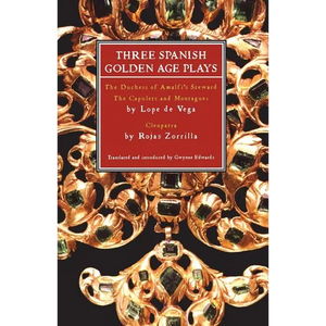 Three Spanish Golden Age Plays: The Duchess of Amalfi's Steward; The Capulets and Montagues; Cleopatra - Paperback