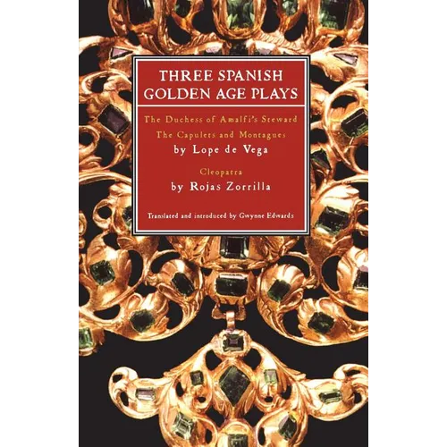 Three Spanish Golden Age Plays: The Duchess of Amalfi's Steward; The Capulets and Montagues; Cleopatra - Paperback